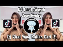 DJ IMUT AISYAH ZEUS FVNKY VIRAL TIK TOK TERBARU 2024 YANG KALIAN CARI !