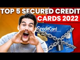 Top 5 Secured Credit Cards In 2022