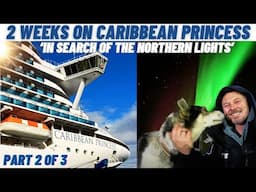 2 Weeks on  Caribbean Princess - Norway, Arctic Circle & Northern Lights Cruise (part 2 of 3)