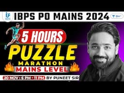 5 Hours Puzzle Marathon For IBPS PO Mains 2024 | Puzzle By Puneet Sir