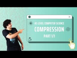 Ch 1.3 Compression | Information Representation | AS P1 Computer Science 9618 | Part 1/1