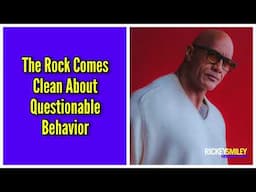 The Rock Comes Clean About Questionable Behavior