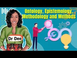 Ontology, epistemology, methodology and methods I Dr Dee