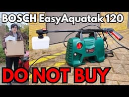 Why i Regret buying the BOSCH EasyAquatak 120 High-pressure washer