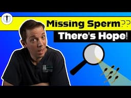 NO SPERM? - Finding HOPE with AZOOSPERMIA!