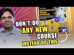 Don't Do Any New Course, Instead Do This!