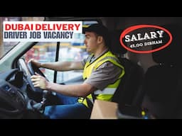 Dubai Delivery Driver Job Salary - Dubai Driver Job Vacancy 2024