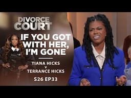 If You Got With Her, I'm Gone: Tiana Hicks v Terrance Hicks - Season 26 Episode 33