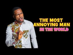 Most annoying guy in the world (Sarah Iyere)