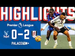 MATCH HIGHLIGHTS | Crystal Palace 0-2 Fulham | Premier League