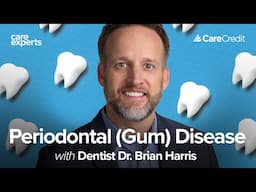 How to detect, treat & prevent periodontal (gum) disease with Dr. Brian Harris | Care Experts