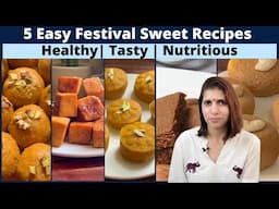 5 Festival Sweets Mithai Recipes | Easy Healthy Delicious & Nutritious | Protein Rich | Diwali Hindi