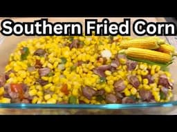 How to make Southern Skillet Fried Corn