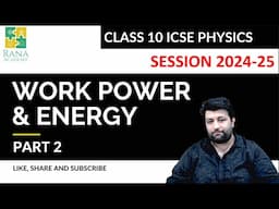 Work Power and Energy Part A-2  | Class 10 ICSE Physics | Rana Academy