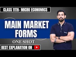 Main Market Forms | Microeconomics | Chapter 10 | One Shot