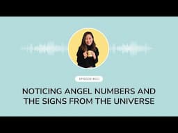 Episode 021: Noticing Angel Numbers and the Signs from the Universe