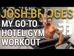 Josh Bridges GO-TO Hotel Gym Workout