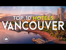 The Top 10 BEST Hotels in Vancouver, Canada (2024)