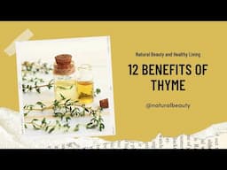 THYME: 12 HEALTH BENEFITS | Natural Beauty and Healthy Living