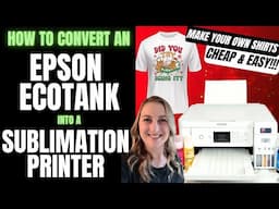 Convert an Epson EcoTank into a Sublimation Printer: Easy Beginners Guide for DIY Shirts!