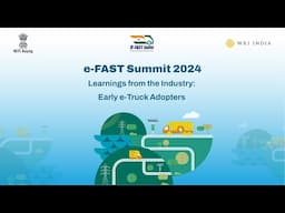 Learnings from the Industry: Early e-Truck Adopters | e-FAST Summit 2024