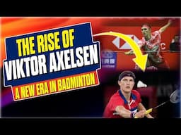 The Rise of Viktor Axelson: A New Era in Badminton