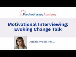 Motivational Interviewing: Evoking Change Talk