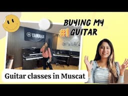 Guitar classes in Muscat | I got my first guitar | Life in Oman