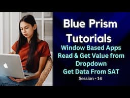 Blue Prism Window Based Applications Tutorial|Read & Change  Value from Dropdown|Get Data from SAT