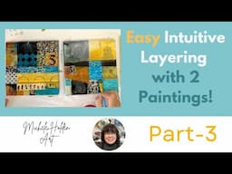 Mixed Media Art Tutorial - Using Intuitive Layering on Two Canvases is so Easy! - Part -3