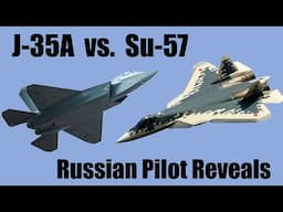 Top Russian Pilot Compares the Su-57 With China's J-35A Fighter