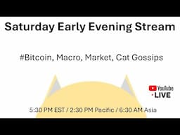 Saturday Stream: #Macro #Market #Bitcoin #Requests