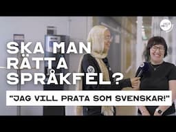 Vill du bli rättad av svenskar om du säger fel? - Vi frågar SFI elever! | Lär dig svenska | Språk