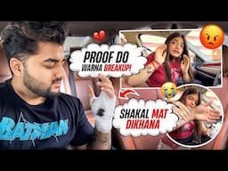 Proof Do Warna Shakal Mat Dekhana💔| Ek Aur Galti Krdi Mane😭Breakup?