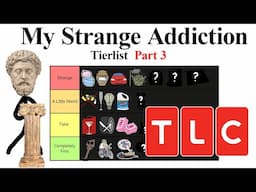 My Strange Addiction Tierlist Pt 3