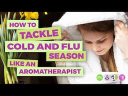 How to Tackle Cold & Flu Season Like an Aromatherapist