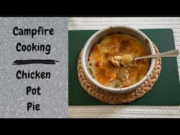 Campfire Cooking - Chicken Pot Pie