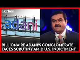 Billionaire Adani’s Conglomerate Faces Scrutiny Around The World Amid U.S. Indictment