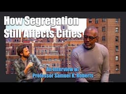 The Lasting Effects of Segregation - Interview w/ Professor Samuel K. Roberts