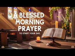 Stop! Pray First and Invite God’s Blessings on Your Day | A Blessed Morning Prayer To Start Your Day