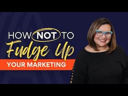 How Not to Fudge Up Your Marketing: Avoiding Bad Marketing Mistakes