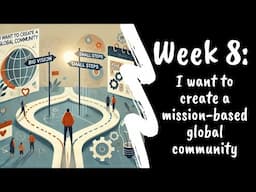 W8: I want to create a mission-based global community