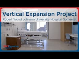 Robert Wood Johnson University Hospital Somerset Vertical Expansion Project