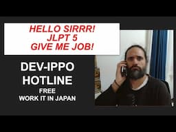 DEV-IPPO HOTLINE: HELLO SIRRR, N5, I LIVE IN HUT, GIVE ME JOB