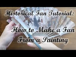 Historical Fan Tutorial: How to Make a Perfectly Folded Fan from a Painting or any Printed Image