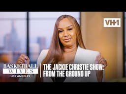 The Jackie Christie Show: From the Ground Up! | Basketball Wives