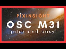 Learn to Process in PixInsight! - Free Data - OSC M31 Andromeda Galaxy