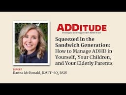 Squeezed in the Sandwich Generation: How to Manage ADHD in Yourself, Your Children, and Your Parents