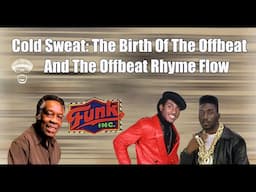 FOUNDATION LESSON #61 COLD SWEAT: THE BIRTH OF THE OFFBEAT AND  THE OFFBEAT RHYME FLOW