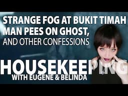 Strange Fog at Bukit Timah, Man Pees on Ghost, and Other Confessions [12 Nov Housekeeping]